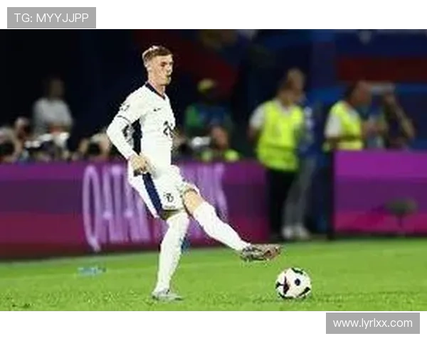 帕尔默缺席英格兰2026年官方日历原因揭秘与世界杯无关